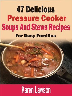 cover image of 47 Delicious Pressure Cooker Soups and Stews Recipes--For Busy Families